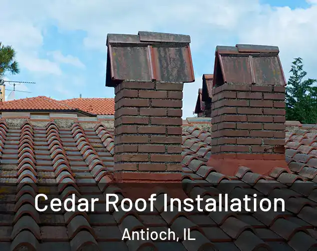  Cedar Roof Installation Antioch, IL
