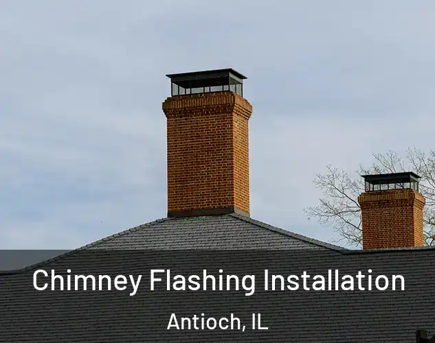  Chimney Flashing Installation Antioch, IL