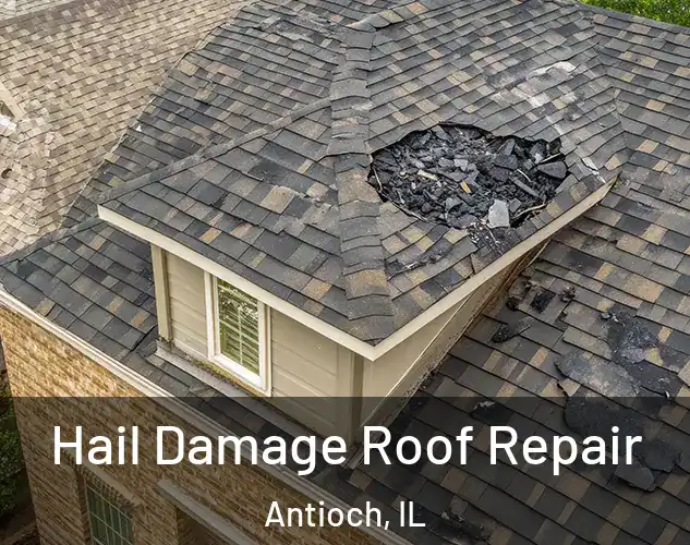  Hail Damage Roof Repair Antioch, IL