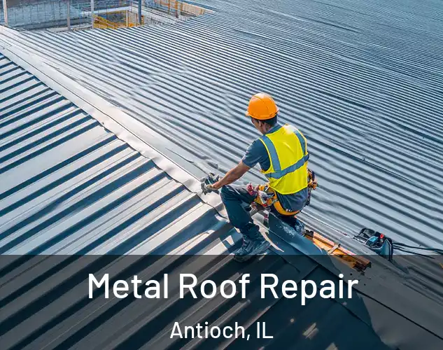  Metal Roof Repair Antioch, IL