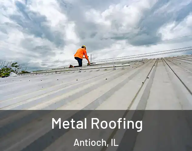  Metal Roofing Antioch, IL
