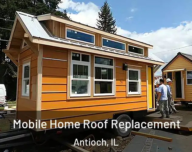  Mobile Home Roof Replacement Antioch, IL