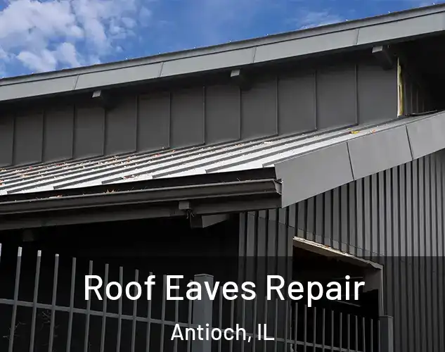  Roof Eaves Repair Antioch, IL