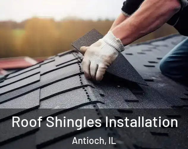  Roof Shingles Installation Antioch, IL