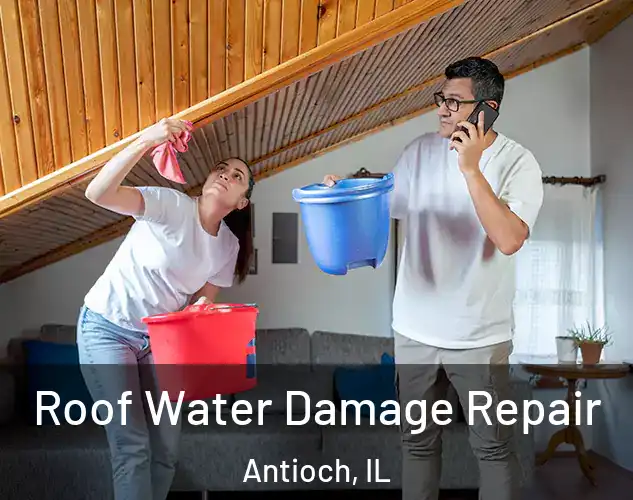  Roof Water Damage Repair Antioch, IL