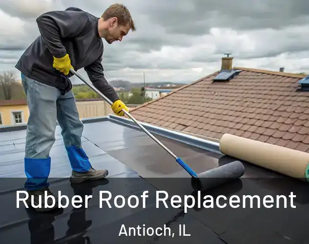  Rubber Roof Replacement Antioch, IL