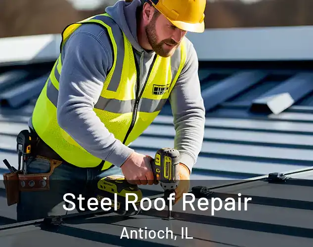  Steel Roof Repair Antioch, IL